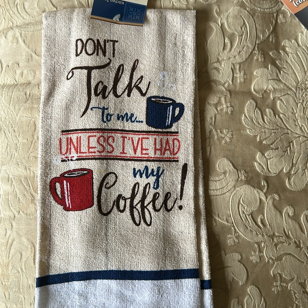 Home collection, kitchen towel” don’t talk to me unles I’ve had my coffee!” NWT